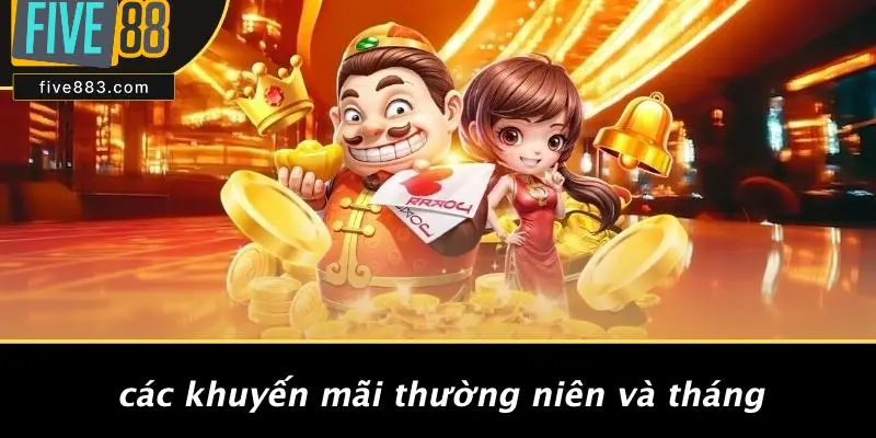 KHUYẾN MÃI FIVE88: GIA TĂNG HỨNG KHỞI TRẢI NGHIỆM CASINO 4 Các Khuyến Mãi Thường Niên Và Tháng