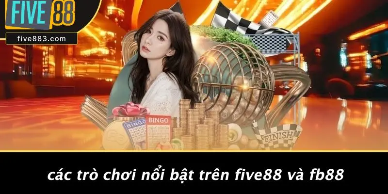 FIVE88 VS FB88: NÊN CHỌN ĐÂU TRONG THẾ GIỚI CASINO? 5 Các Trò Chơi Nổi Bật Trên FIVE88 Và Fb88