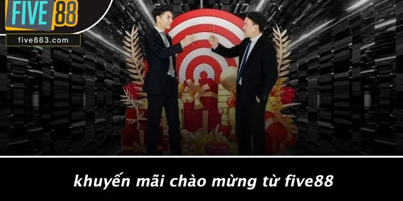 KHUYẾN MÃI FIVE88: GIA TĂNG HỨNG KHỞI TRẢI NGHIỆM CASINO 3 Khuyến Mãi Chào Mừng Từ FIVE88
