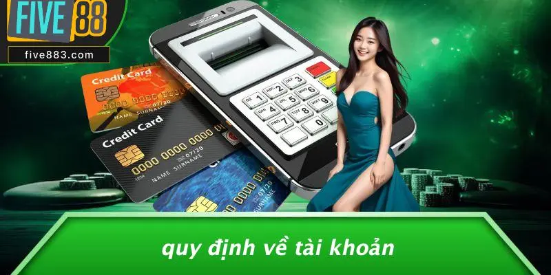 ĐIỀU KHOẢN VÀ ĐIỀU KIỆN 2 Quy Định Về Tài Khoản