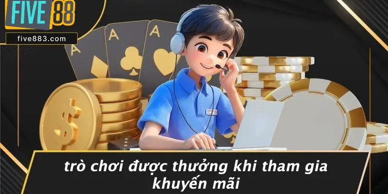 KHUYẾN MÃI FIVE88: GIA TĂNG HỨNG KHỞI TRẢI NGHIỆM CASINO 5 Trò Chơi Được Thưởng Khi Tham Gia Khuyến Mãi